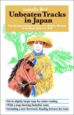 Unbeaten Tracks in Japan: The Firsthand Experiences of a British Woman in Outback Japan in 1878