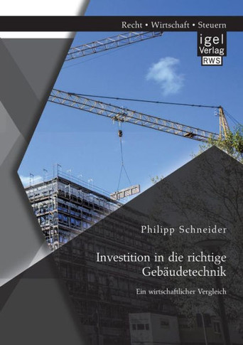 Investition in die richtige Gebäudetechnik: Ein wirtschaftlicher Vergleich