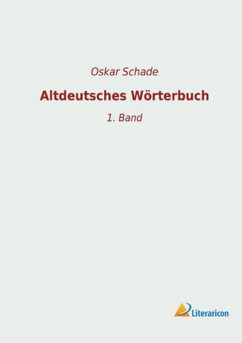 Altdeutsches Wörterbuch: 1. Band