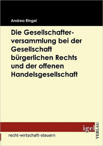 Die Gesellschafterversammlung bei der Gesellschaft bürgerlichen Rechts und der offenen Handelsgesellschaft