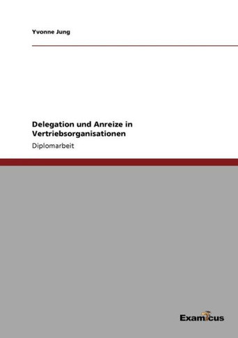Delegation und Anreize in Vertriebsorganisationen