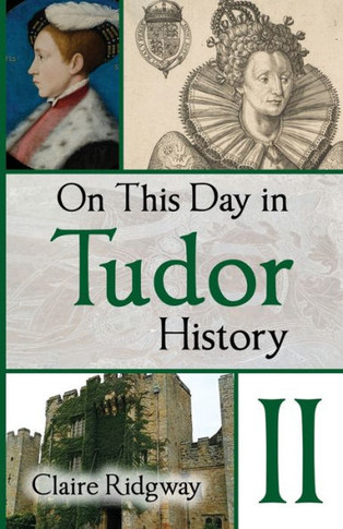 On This Day in Tudor History II