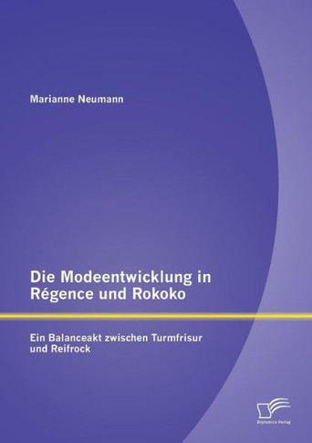 Die Modeentwicklung in Régence und Rokoko: Ein Balanceakt zwischen Turmfrisur und Reifrock