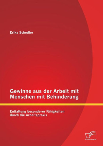 Gewinne aus der Arbeit mit Menschen mit Behinderung: Entfaltung besonderer Fähigkeiten durch die Arbeitspraxis