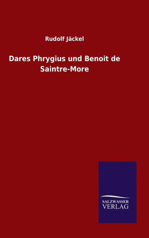 Dares Phrygius und Benoit de Saintre-More