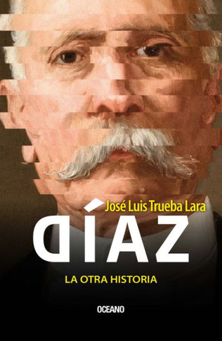 Díaz, La Otra Historia / Díaz, the Other History