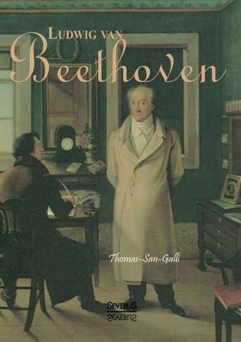 Ludwig van Beethoven: Mit vielen Porträts, Notenbeispielen und Handschriftenfaksimiles
