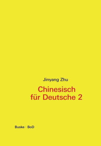 Chinesisch für Deutsche 2: Hochchinesisch für Fortgeschrittene