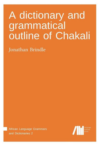 A dictionary and grammatical outline of Chakali