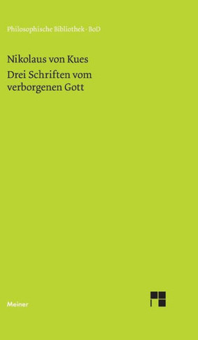 Schriften in deutscher Übersetzung / Drei Schriften vom verborgenen Gott. De deo abscondito - de quaerendo deum - de filiatione dei