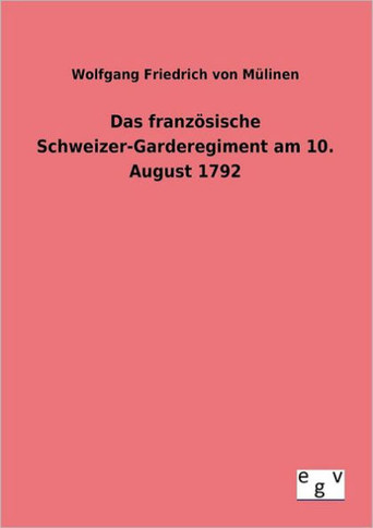 Das französische Schweizer-Garderegiment am 10. August 1792