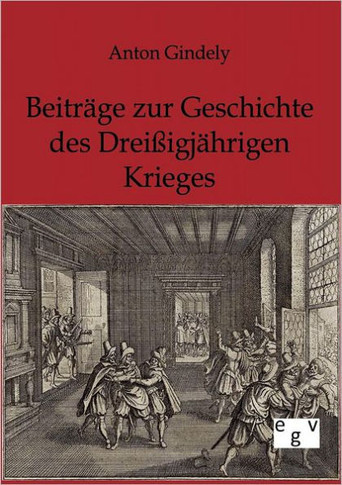 Beiträge zur Geschichte des Dreißigjährigen Krieges