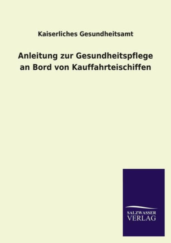 Anleitung Zur Gesundheitspflege an Bord Von Kauffahrteischiffen