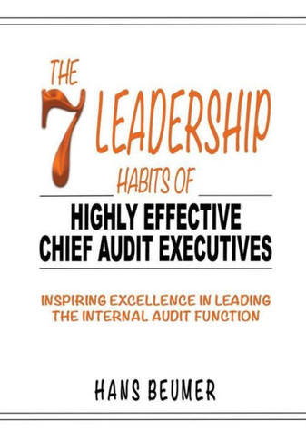 The 7 Leadership Habits of Highly Effective Chief Audit Executives - Inspiring Excellence in Leading the Internal Audit Function