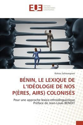 Bénin, Le Lexique de l'Idéologie de Nos P(ères, Airs) Colonisés