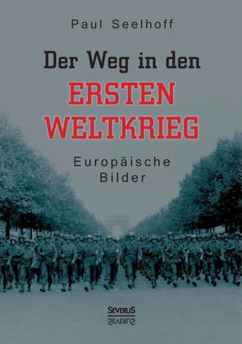 Der Weg in den Ersten Weltkrieg: Europäische Bilder