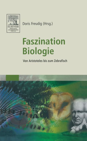 Faszination Biologie: Von Aristoteles Bis Zum Zebrafisch