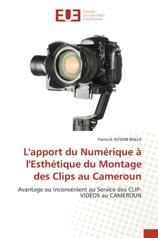 L'apport du Numérique à l'Esthétique du Montage des Clips au Cameroun