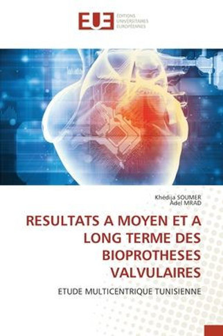 Resultats a Moyen Et a Long Terme Des Bioprotheses Valvulaires