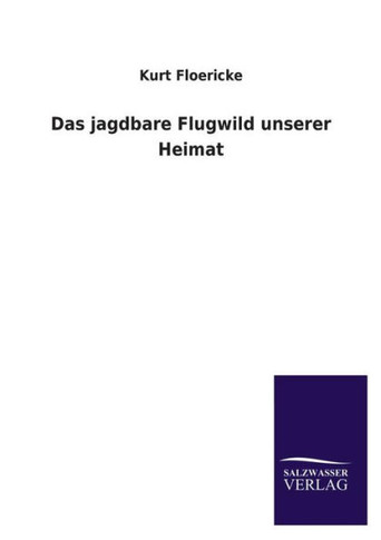 Das Jagdbare Flugwild Unserer Heimat