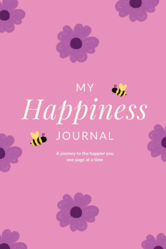 My Happiness Journal: A journey to the happier you one page at a time