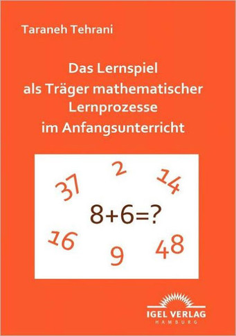 Das Lernspiel als Träger mathematischer Lernprozesse im Anfangsunterricht