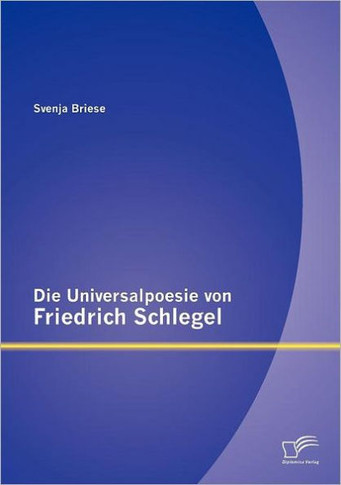 Die Universalpoesie von Friedrich Schlegel