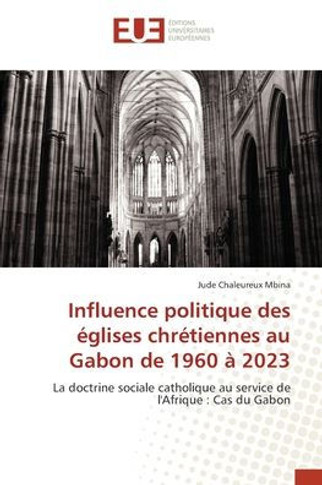 Influence politique des églises chrétiennes au Gabon de 1960 à 2023