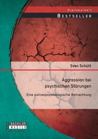 Aggression bei psychischen Störungen: Eine polizeipsychologische Betrachtung