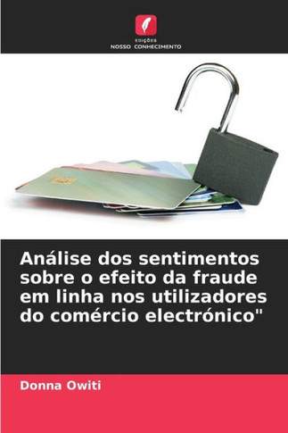 Análise dos sentimentos sobre o efeito da fraude em linha nos utilizadores do comércio electrónico""