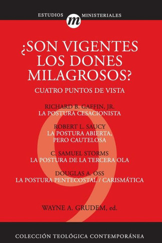 Son Vigentes los Dones Milagrosos?: Cuatro Puntos de Vista