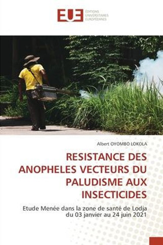 Resistance Des Anopheles Vecteurs Du Paludisme Aux Insecticides