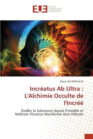 Incréatus Ab Ultra: L'Alchimie Occulte de l'Incréé