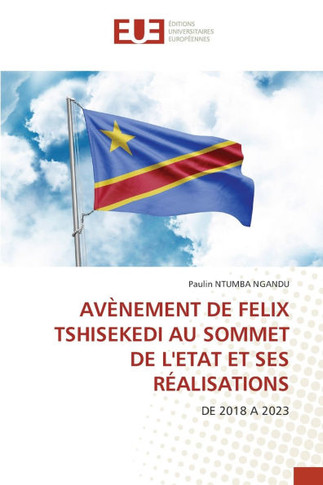 Avènement de Felix Tshisekedi Au Sommet de l'Etat Et Ses Réalisations