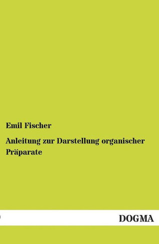 Anleitung zur Darstellung organischer Pr?arate