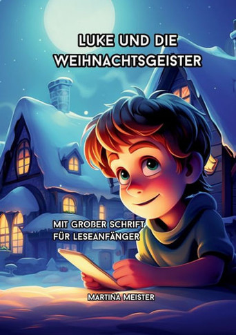 Luke und die Weihnachtsgeister: mit gro?r Schrift f? Leseanf?ger