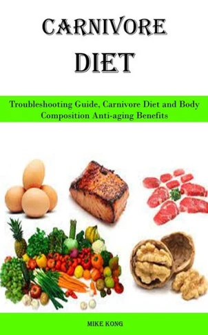 Carnivore Diet: Troubleshooting Guide, Carnivore Diet and Body Composition Anti-aging Benefits