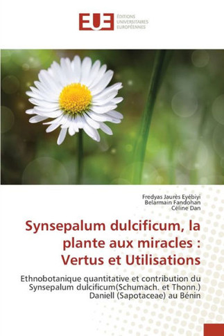 Synsepalum dulcificum, la plante aux miracles: Vertus et Utilisations