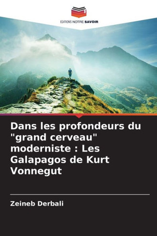 Dans les profondeurs du ""grand cerveau"" moderniste: Les Galapagos de Kurt Vonnegut
