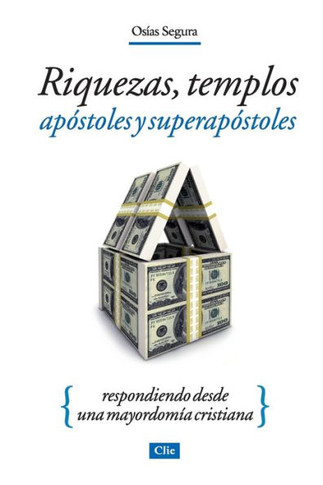 Riquezas, Templos, Ap?toles Y S?er Ap?toles: Respondiendo Desde Una Mayordom? Cristiana