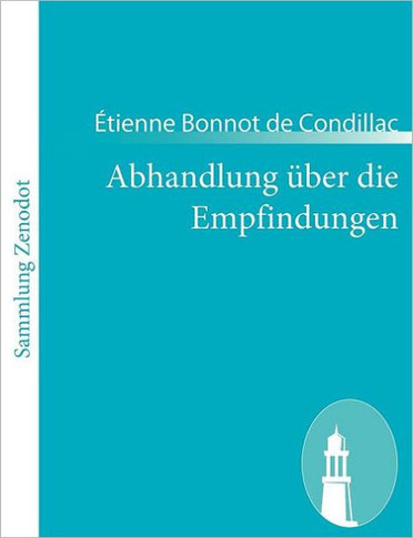 Abhandlung ?er die Empfindungen: (Trait?des sensations)
