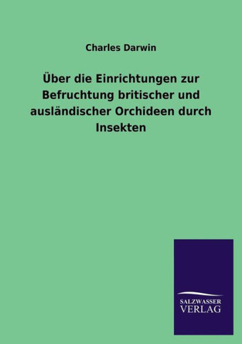?er die Einrichtungen zur Befruchtung britischer und ausl?discher Orchideen durch Insekten