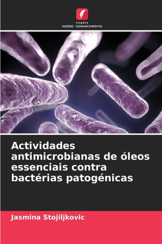 Actividades antimicrobianas de ?eos essenciais contra bact?ias patog?icas
