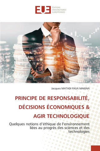 Principe de Responsabilit? D?isions ?onomiques & Agir Technologique