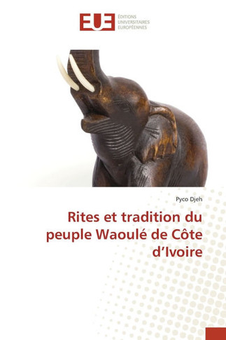 Rites et tradition du peuple Waoul?de C?e d'Ivoire