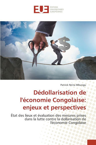 D?ollarisation de l'?onomie Congolaise: enjeux et perspectives