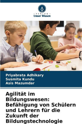 Agilit? im Bildungswesen: Bef?igung von Sch?ern und Lehrern f? die Zukunft der Bildungstechnologie