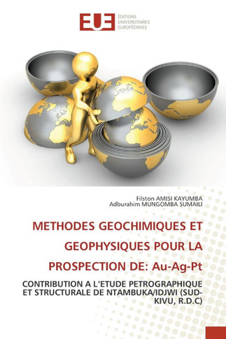 Methodes Geochimiques Et Geophysiques Pour La Prospection de: Au-Ag-Pt