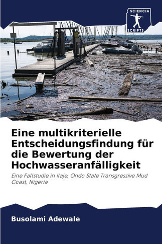 Eine multikriterielle Entscheidungsfindung f? die Bewertung der Hochwasseranf?ligkeit