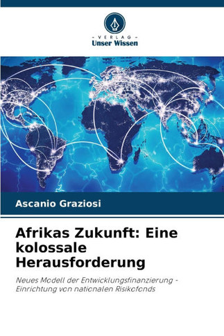 Afrikas Zukunft: Eine kolossale Herausforderung